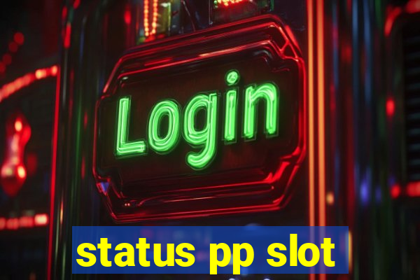 status pp slot